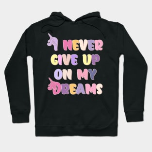 I Never Give Up On My Dreams Happy Pastel Colors Hoodie